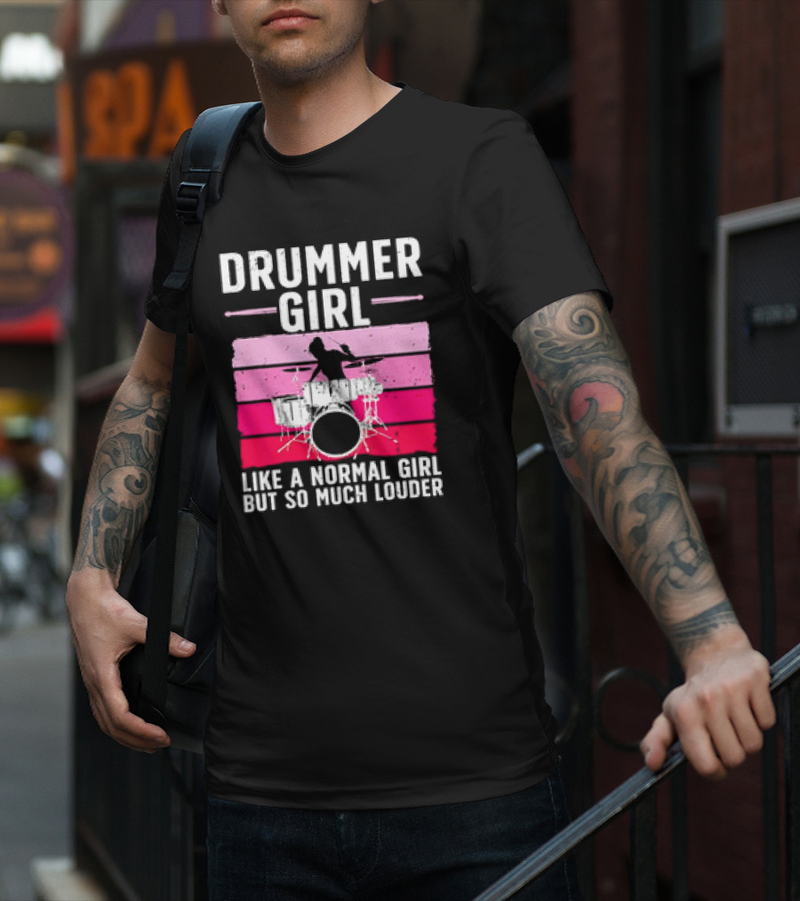 Drummer Girl Like A Normal Girl But So Much Louder Retro Best Drums For Women Drummer Music Band Drum Musician T-Shirt
