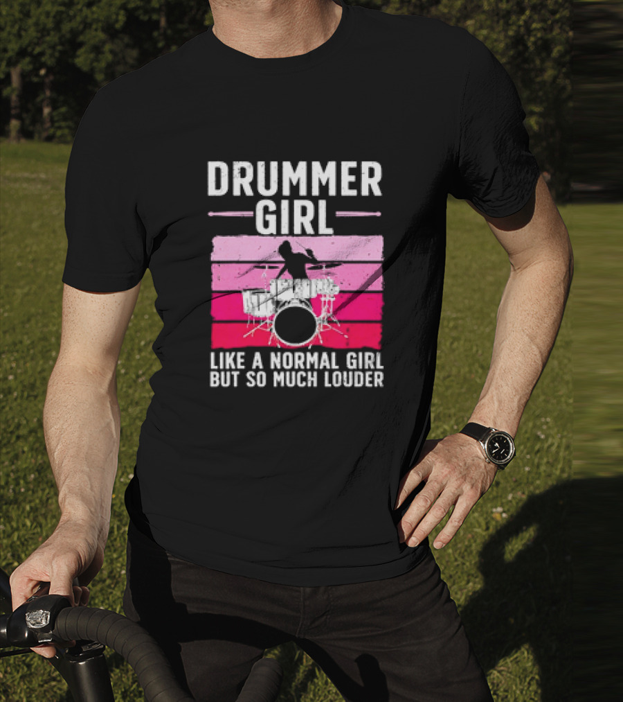 Drummer Girl Like A Normal Girl But So Much Louder Retro Best Drums For Women Drummer Music Band Drum Musician T-Shirt