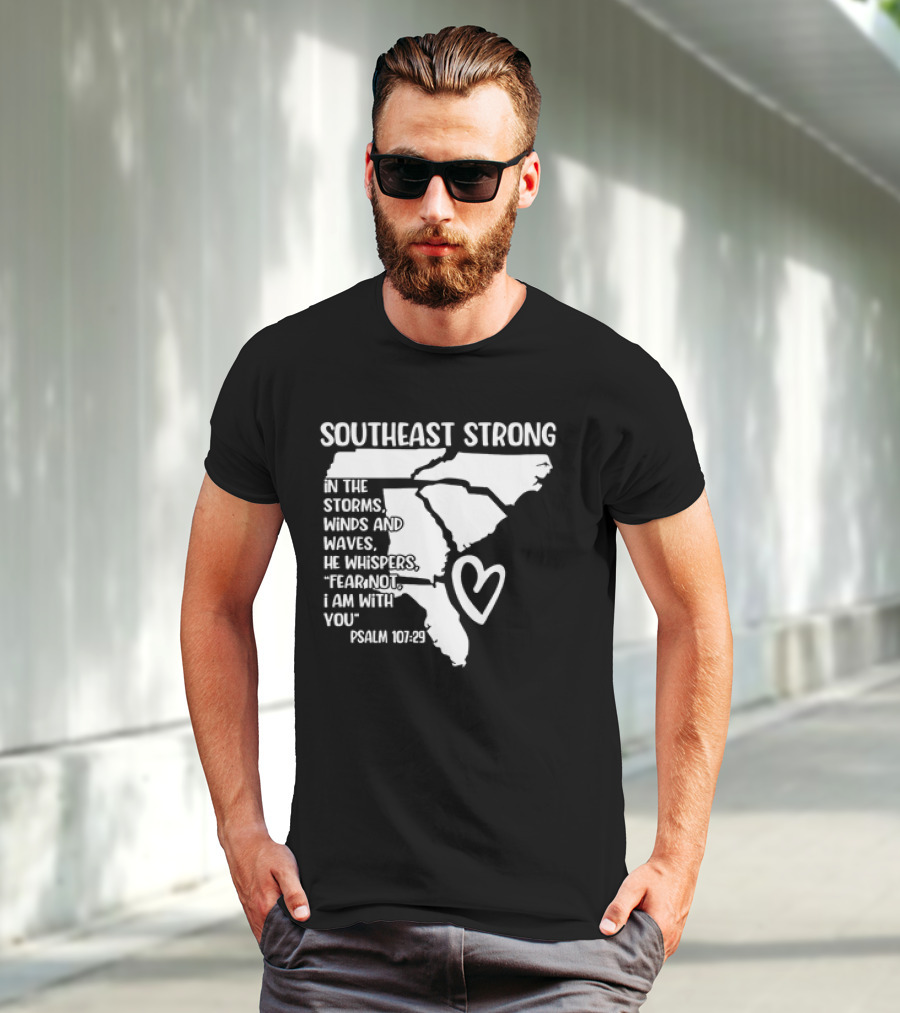 Southeast Strong Psalm 107:29 Fear Not I Am With You T-Shirt