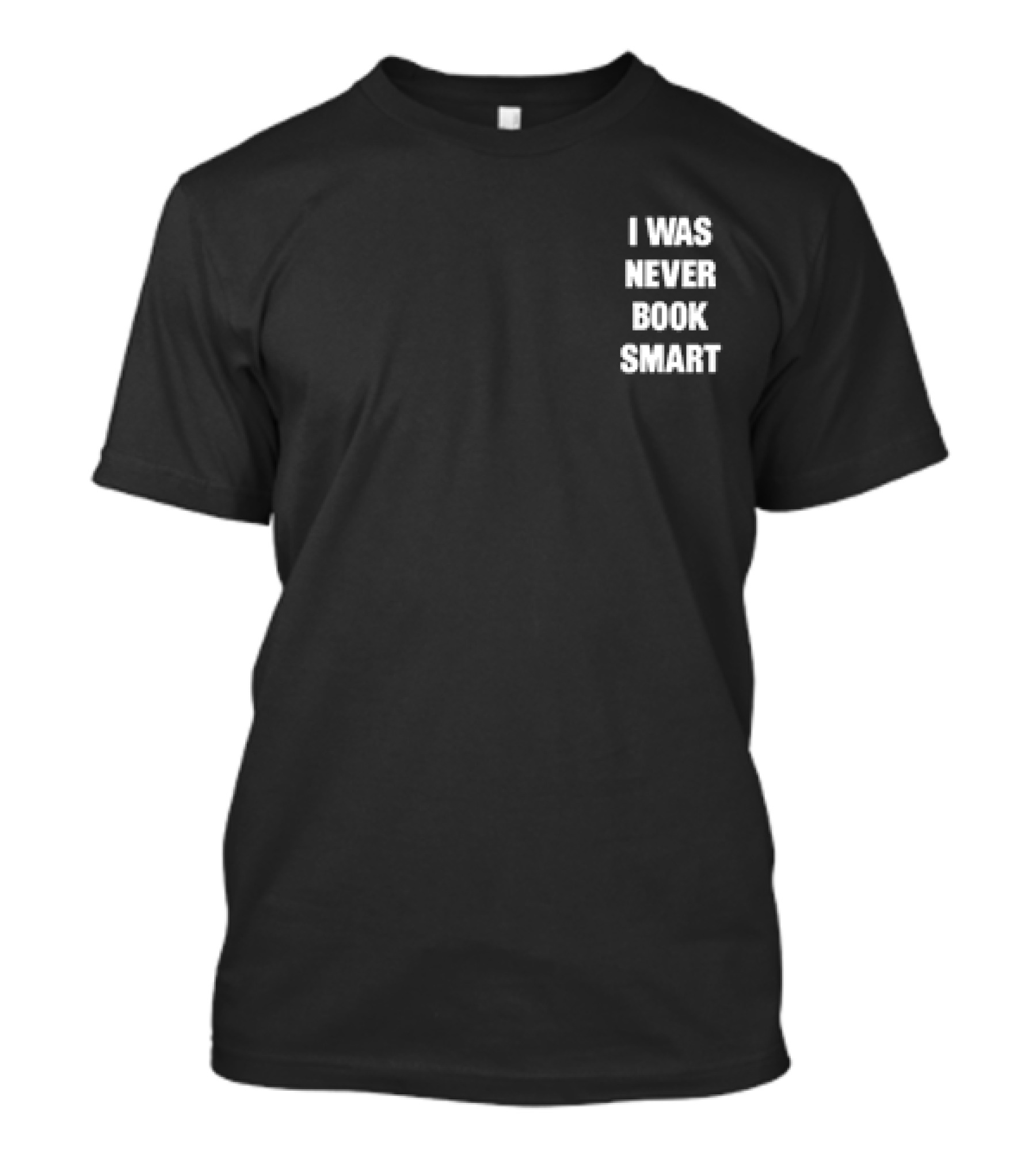 I Was Never Book Smart I’m Money Smart T-Shirt