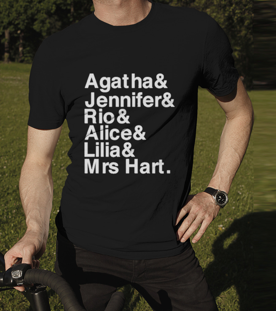 Agatha Jennifer Rio Alice Lilia Mrs Hart T-Shirt