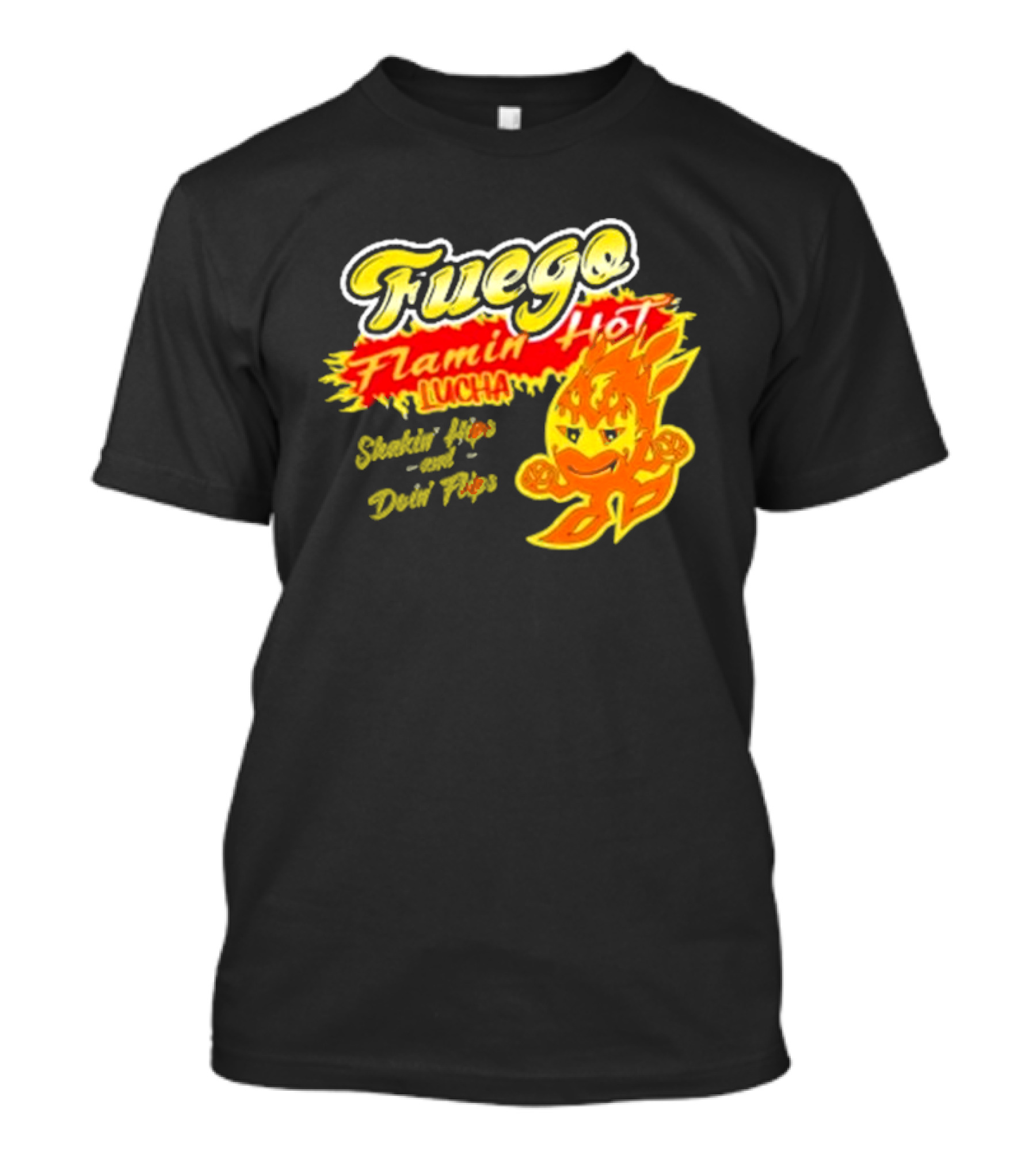 Flamin' Hot Fuego Lucha Shakin' Hips And Doin' Flips T-Shirt