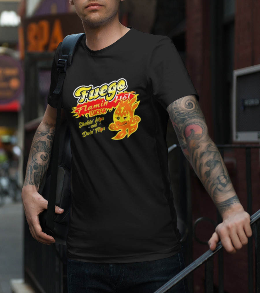 Flamin' Hot Fuego Lucha Shakin' Hips And Doin' Flips T-Shirt