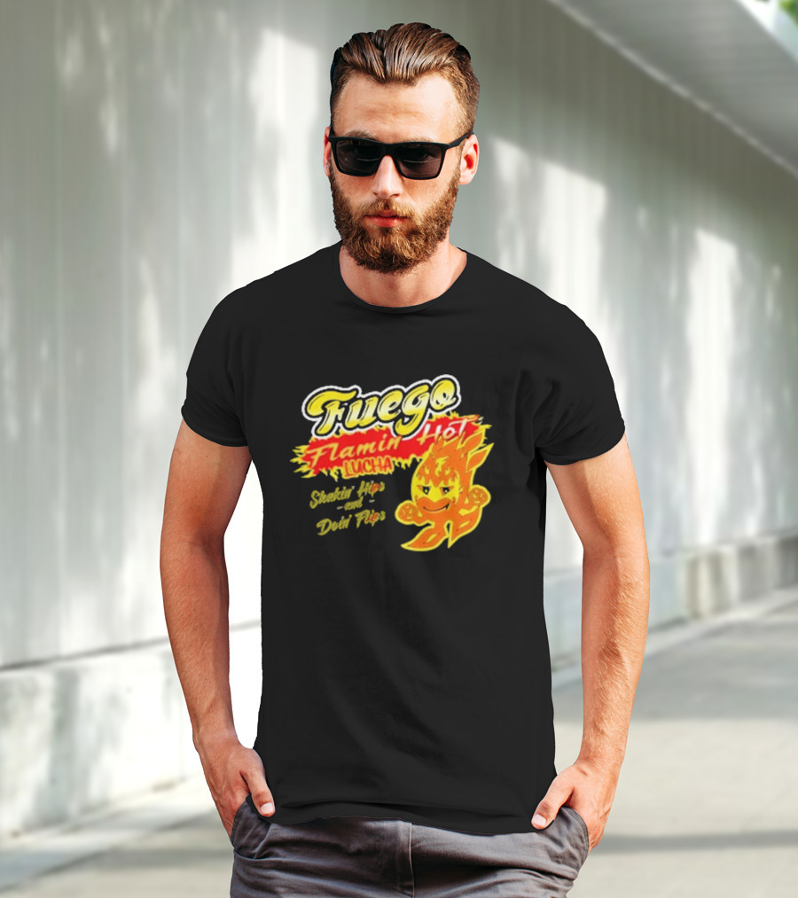 Flamin' Hot Fuego Lucha Shakin' Hips And Doin' Flips T-Shirt