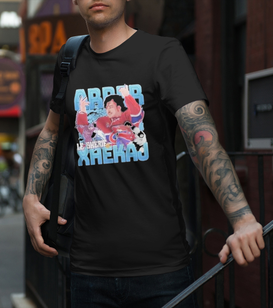 Arber Xhekaj Le Shérif Montreal Hockey T-Shirt