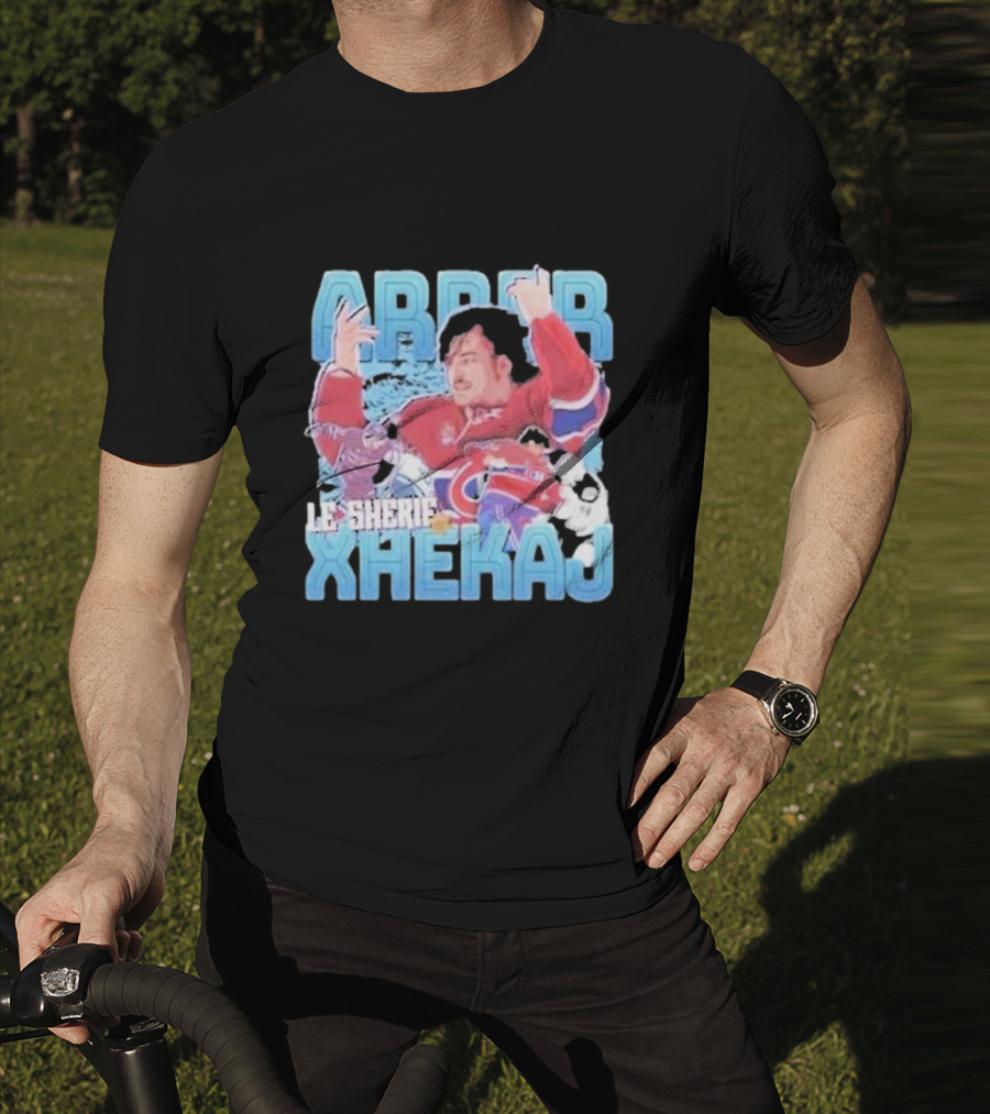 Arber Xhekaj Le Shérif Montreal Hockey T-Shirt