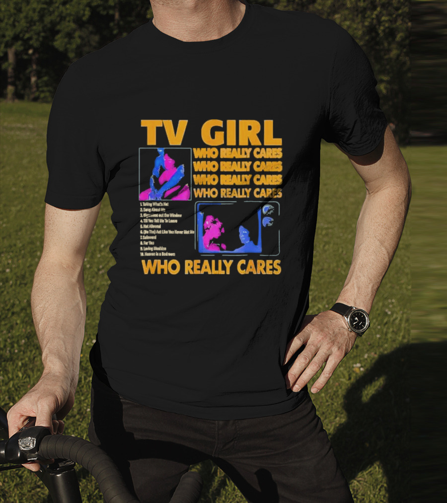 TV Girl Who Really Cares Song List With Pop T-Shirt
