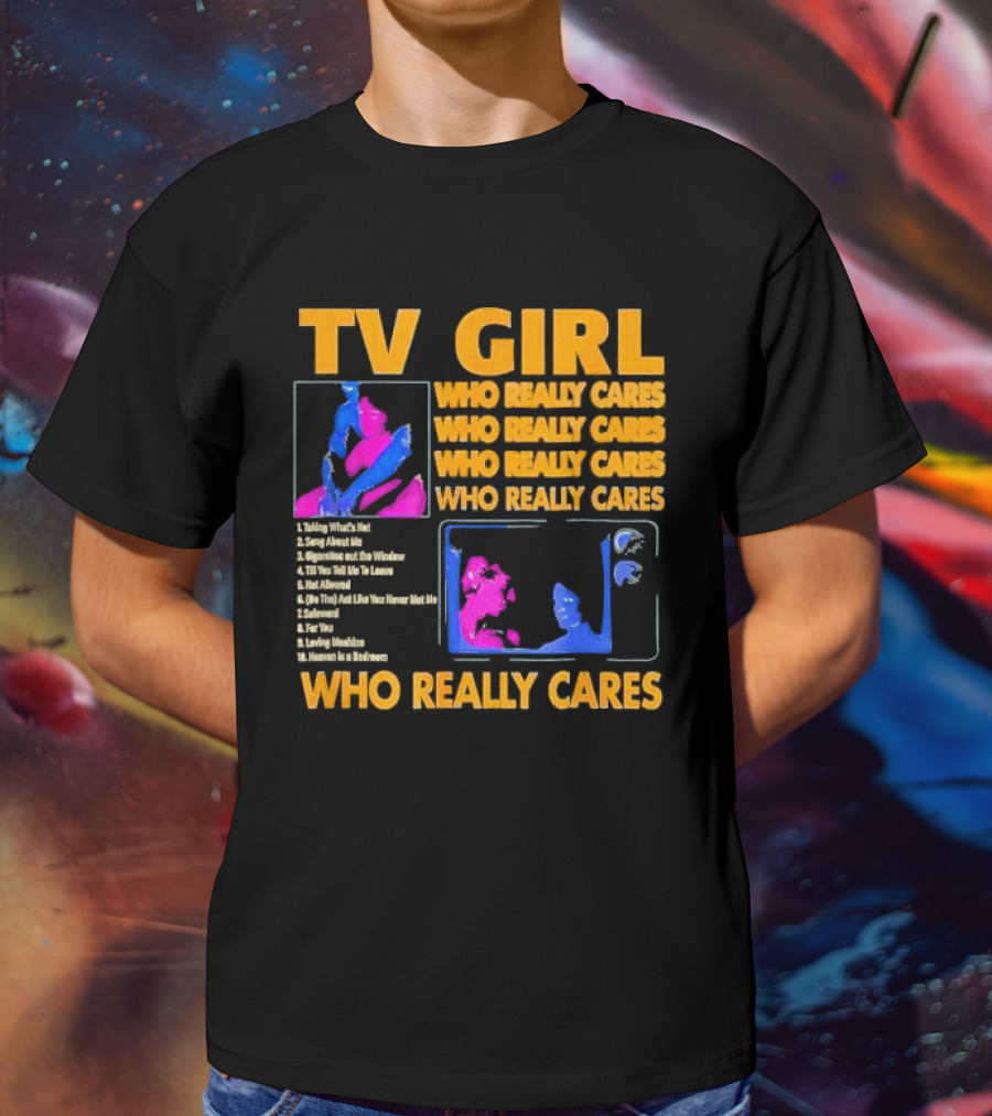 TV Girl Who Really Cares Song List With Pop T-Shirt