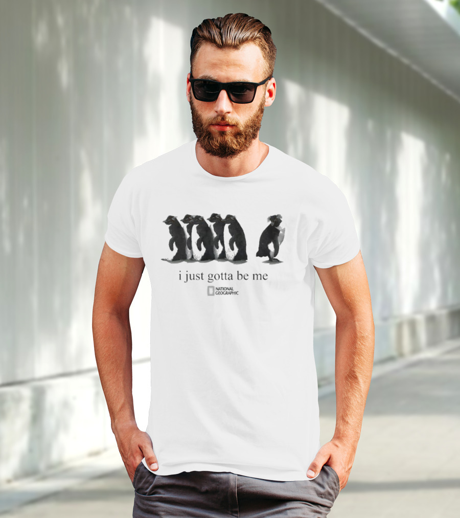 I Just Gotta Be Me Penguin National Geographic T-Shirt