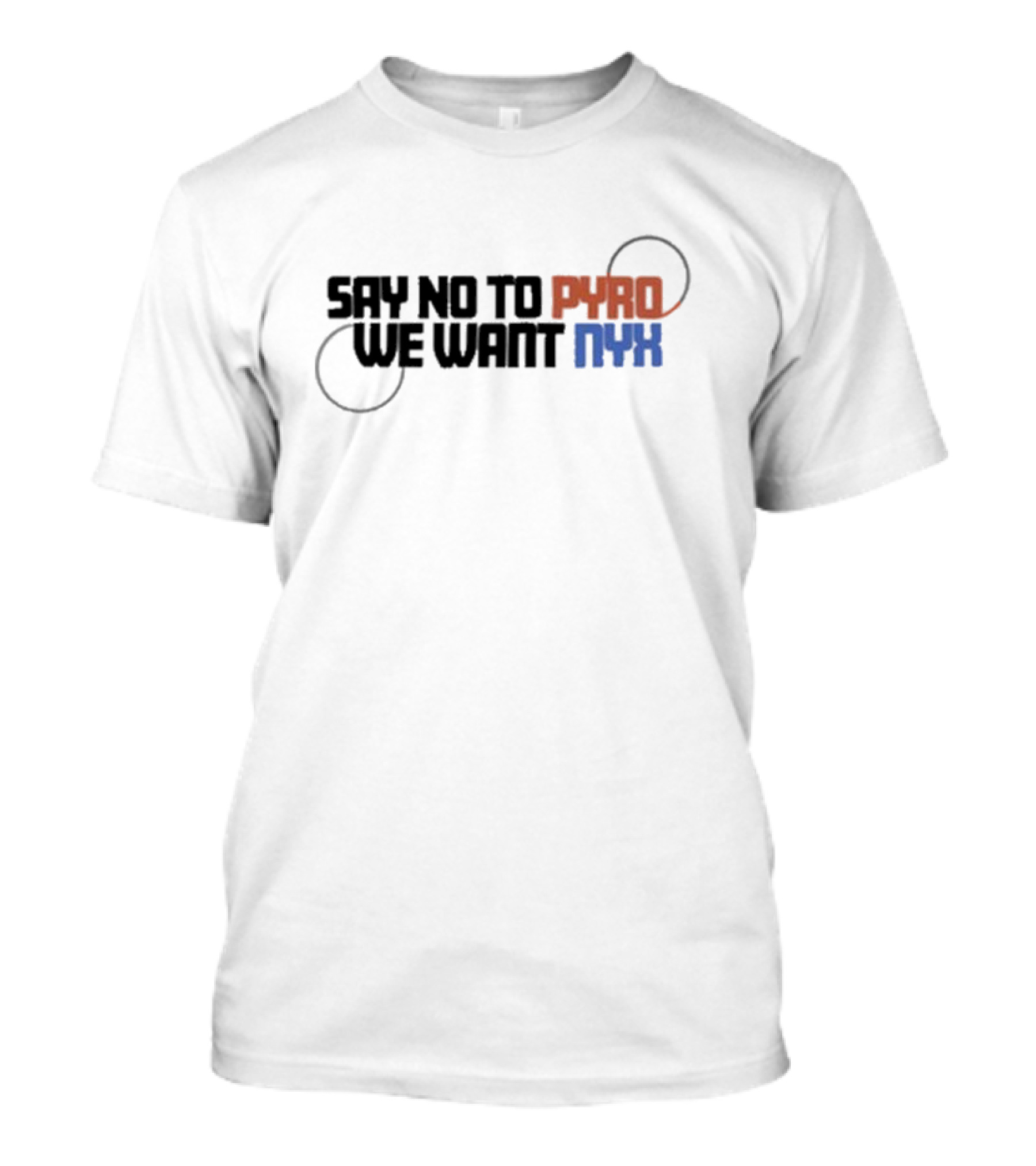 Say No To Pyro We Want Nyx Text With Circular Elements And Color Highlights T-Shirt