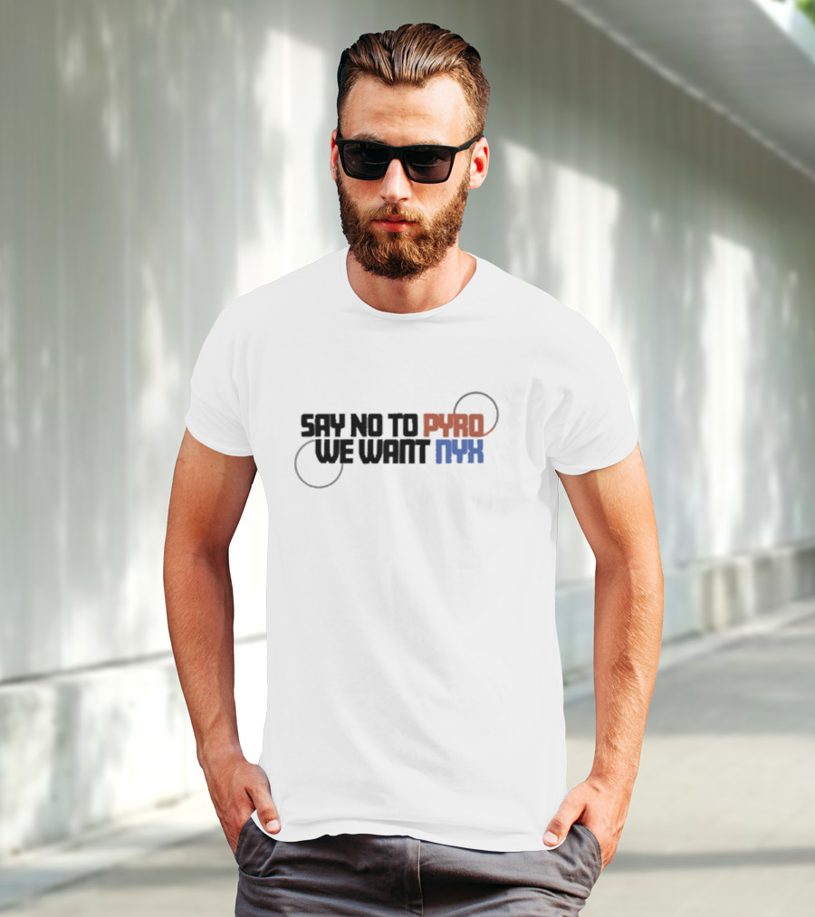 Say No To Pyro We Want Nyx Text With Circular Elements And Color Highlights T-Shirt