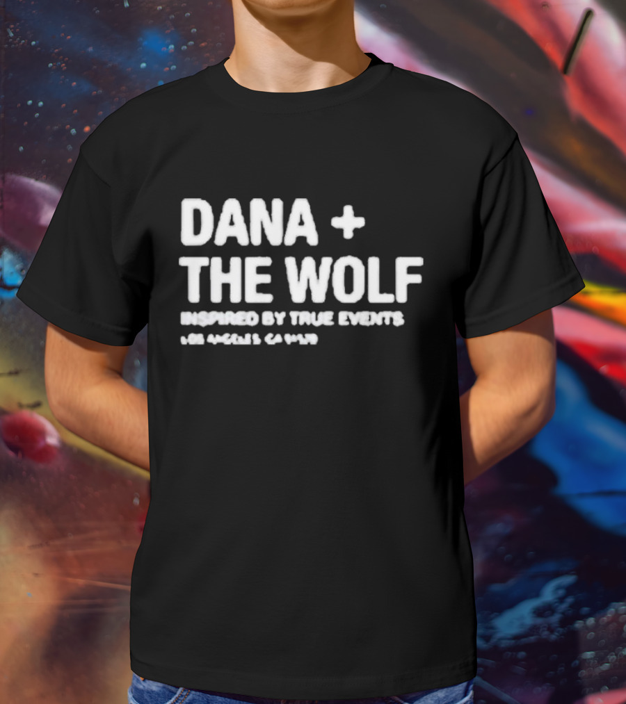 Dana And The Wolf Inspired By True Events Los Angeles California T-Shirt