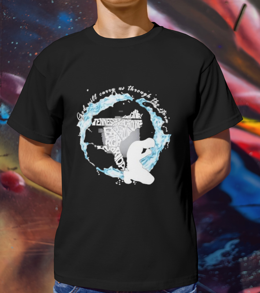 Pray For Florida God Will Carry Us Through The Storm Tennessee North Carolina Georgia Virginia Maryland Hurricane Milton T-Shirt