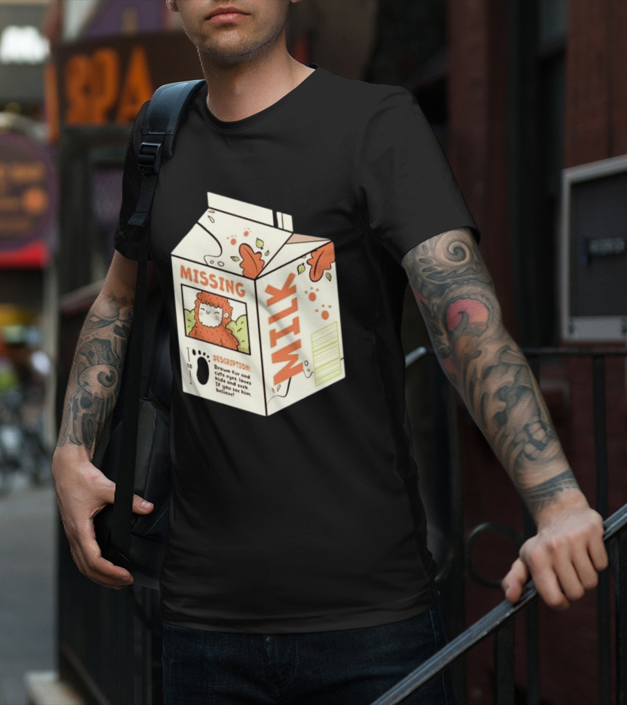 Missing Milk Bigfoot With Brown Fur And Cute Eyes Loves Hide And Seek If You See Him Believe Tobe Fonseca T-Shirt