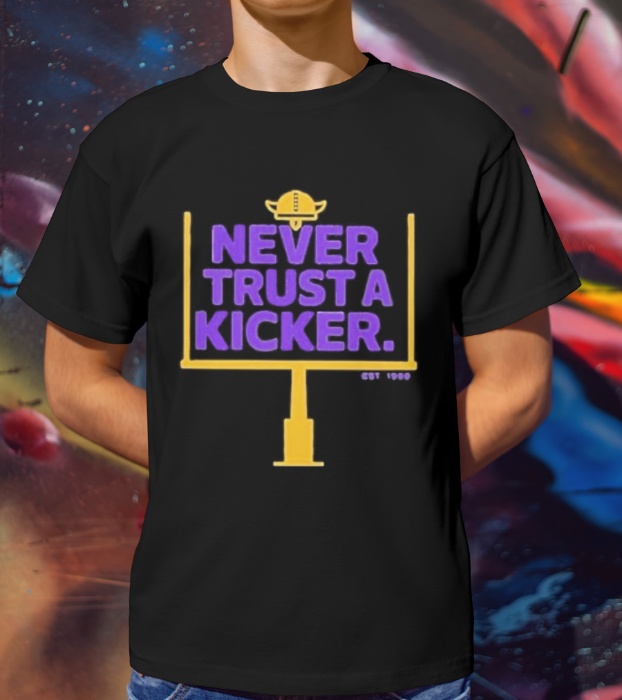 Never Trust A Kicker Minnesota Vikings Football Est 1960 Viking Helmet Goalpost T-Shirt