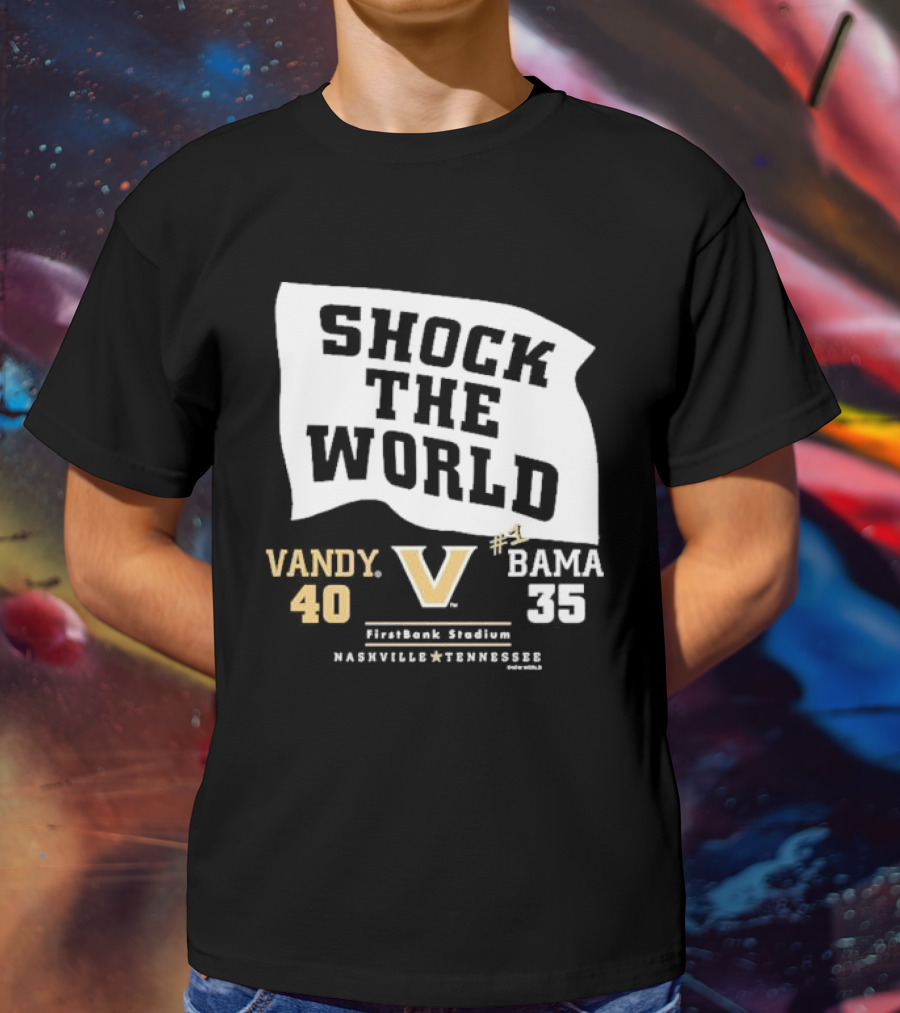 Shock The World Vandy 40 Bama 35 FirstBank Stadium Nashville T-Shirt