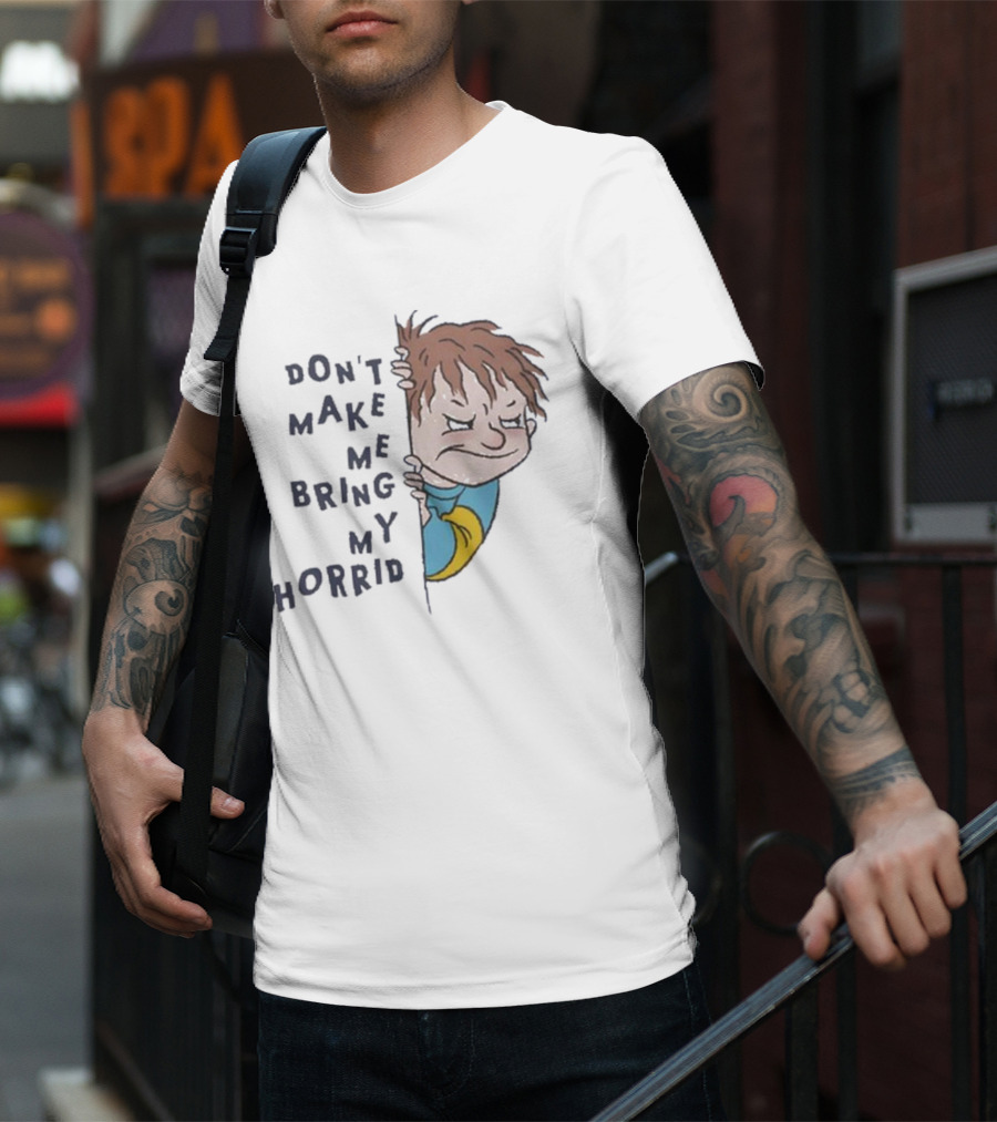Horrid Henry Don’t Make Me Bring My Horrid T-Shirt