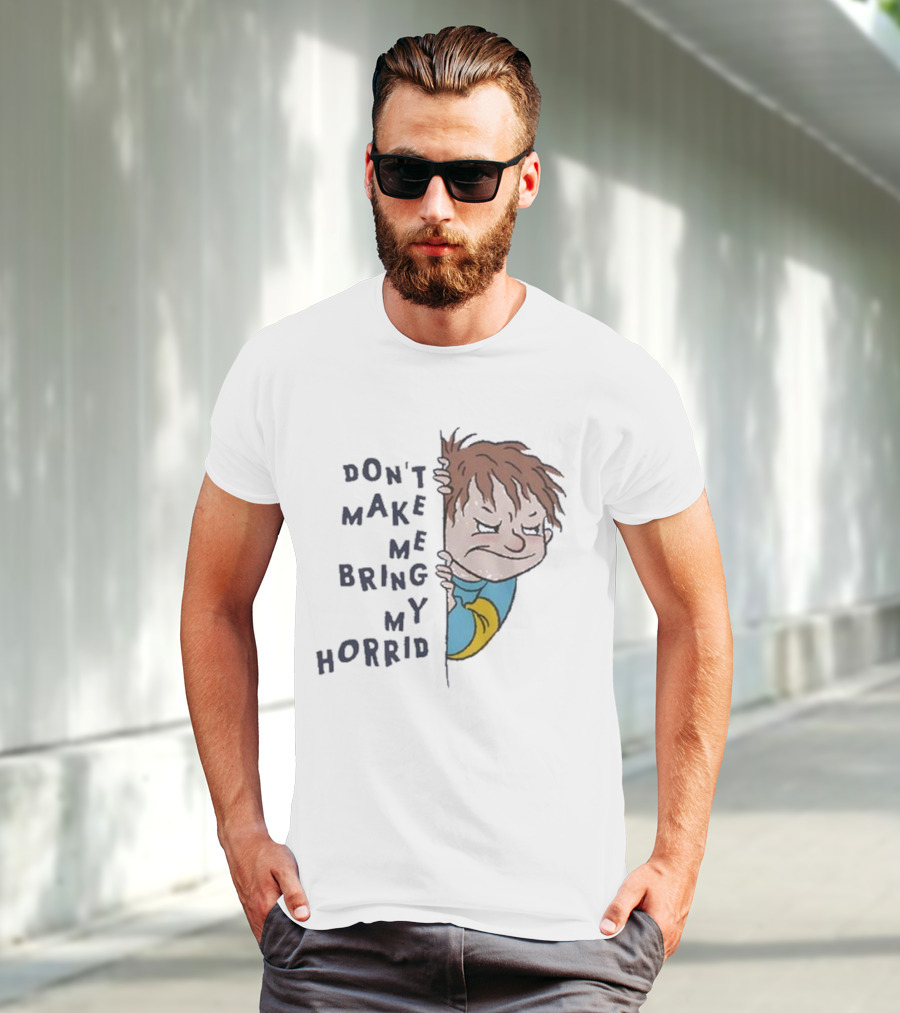 Horrid Henry Don’t Make Me Bring My Horrid T-Shirt