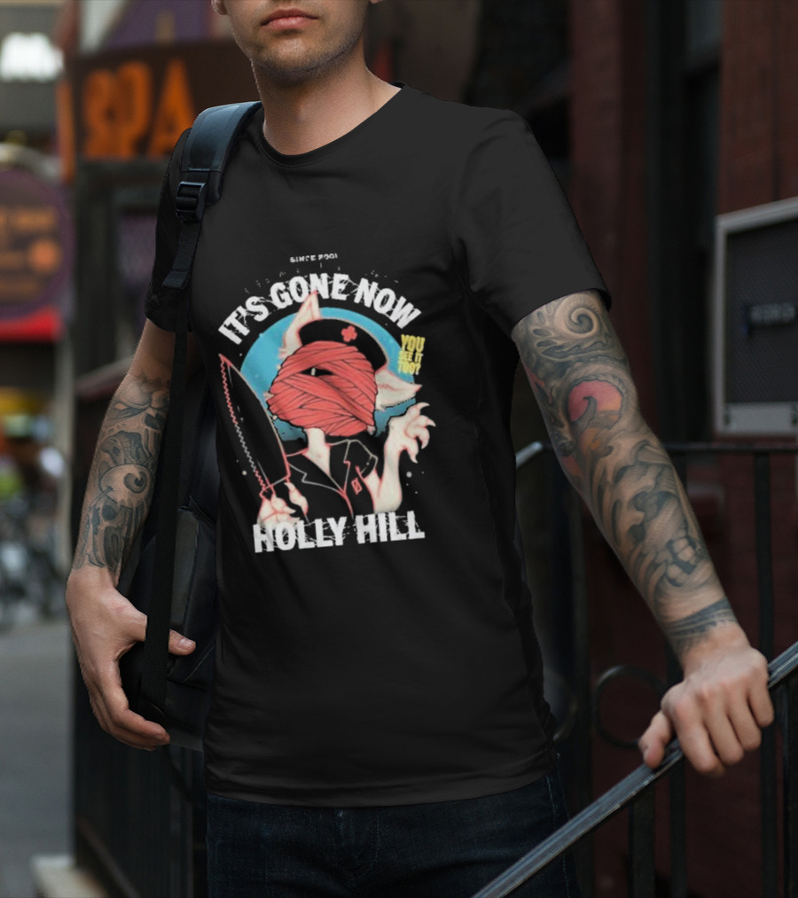 It's Gone Now Since 1901 You See It Too Holly Hill T-Shirt