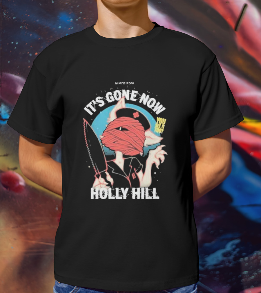 It's Gone Now Since 1901 You See It Too Holly Hill T-Shirt