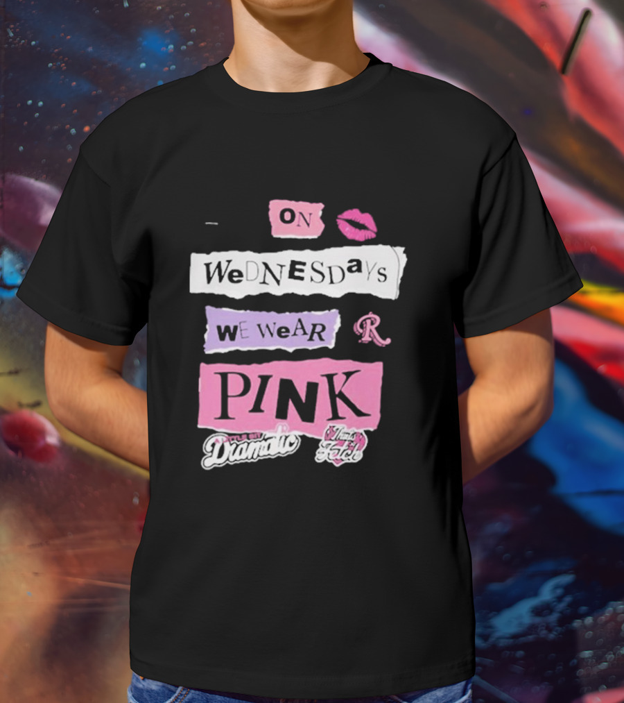 On Wednesdays We Wear Pink Mean Girls Drama Queen Fetch Lips T-Shirt
