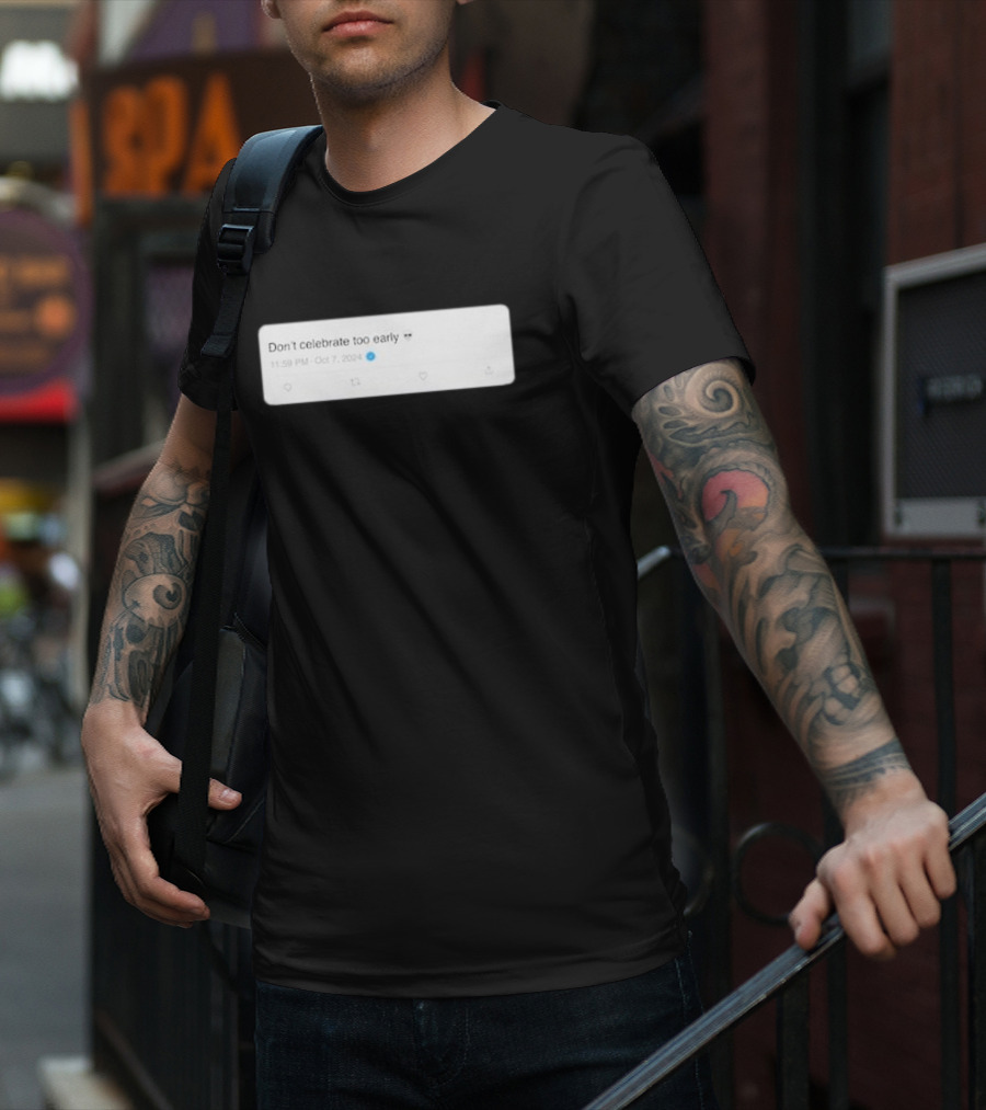 Don’t Celebrate Too Early Talkin’ Yanks Tweet October 7 T-Shirt