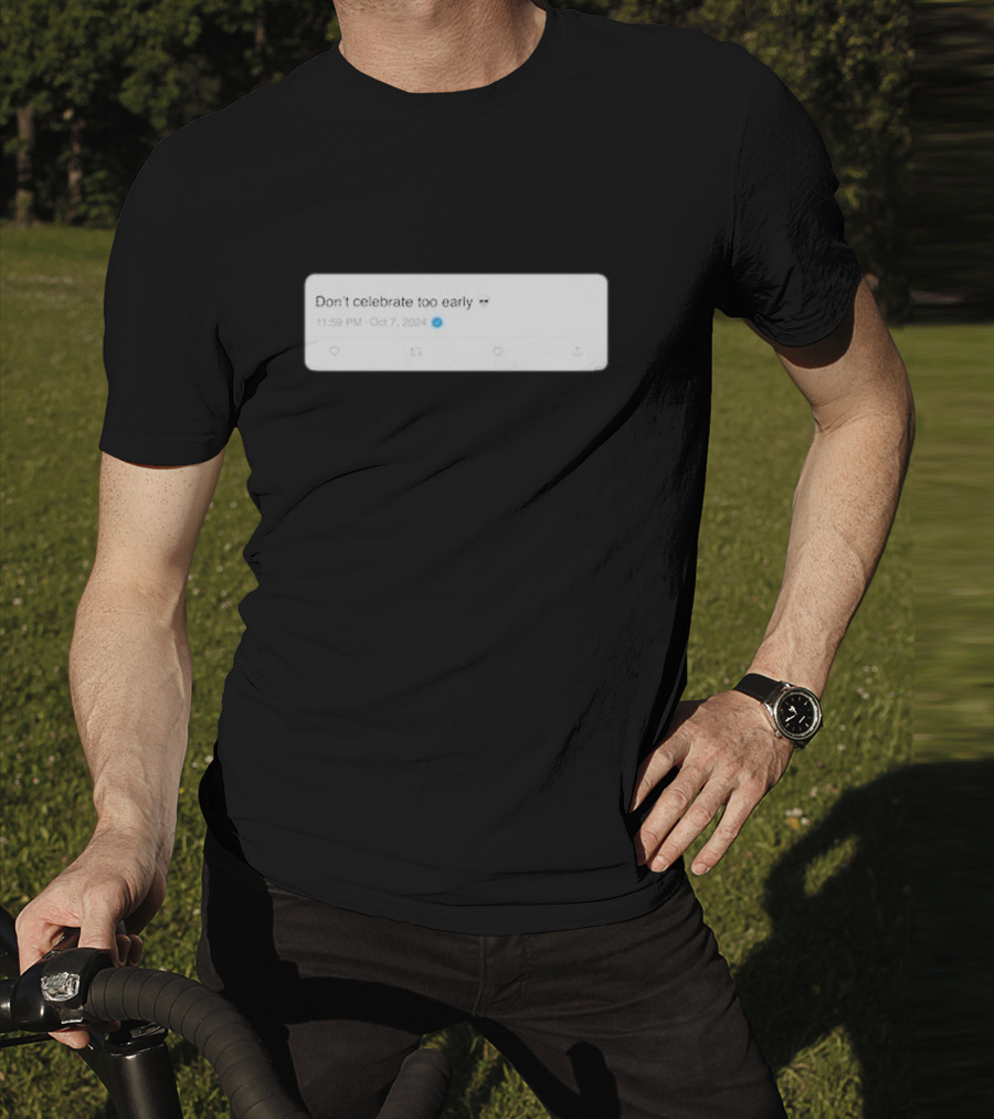 Don’t Celebrate Too Early Talkin’ Yanks Tweet October 7 T-Shirt