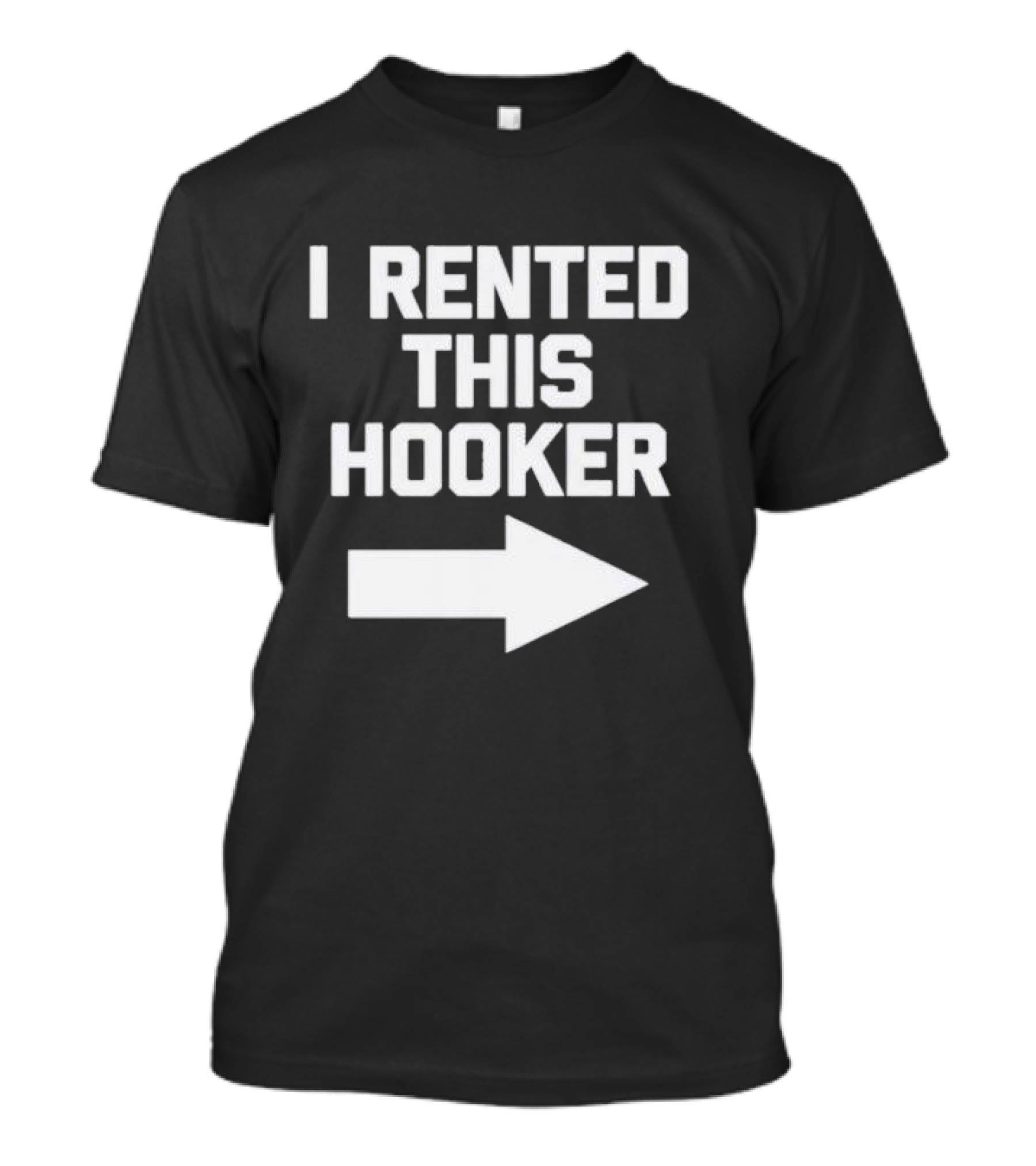 I Rented This Hooker With Directional Arrow T-Shirt