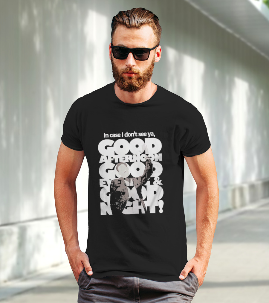 In Case I Don’t See Ya Good Afternoon Good Evening And Good Night Truman Show Reference T-Shirt