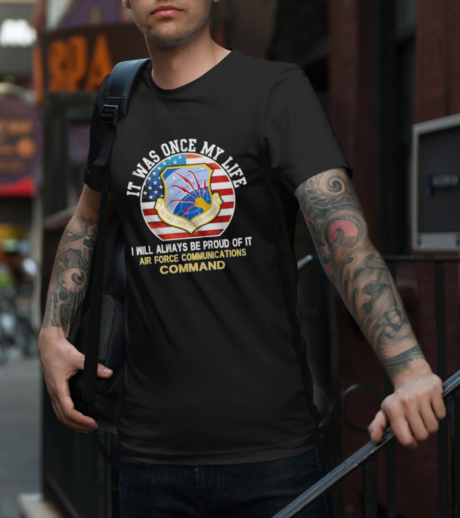 It Was Once My Life Proud Air Force Communications Command Badge T-Shirt
