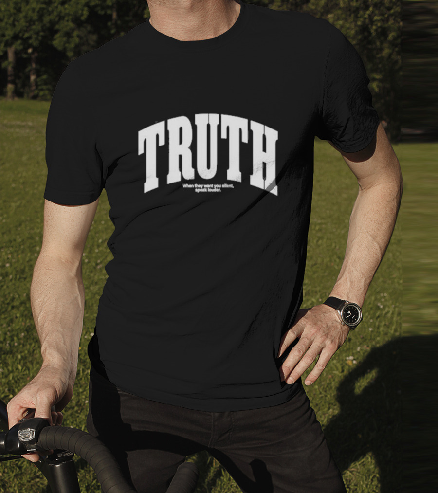 Kaitlynn Wheeler Truth When They Want You Silent Speak Louder T-Shirt