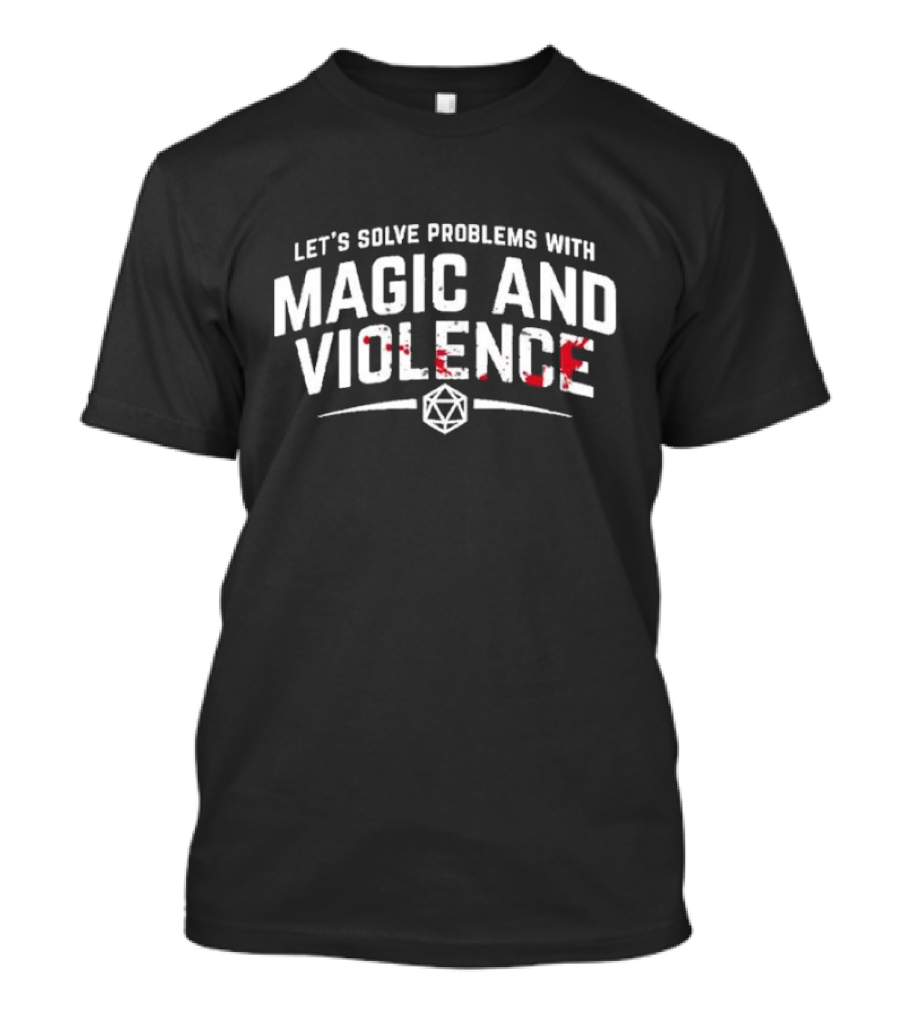 Let’s Solve Problems With Magic And Violence D20 Dice Gaming Humor T-Shirt