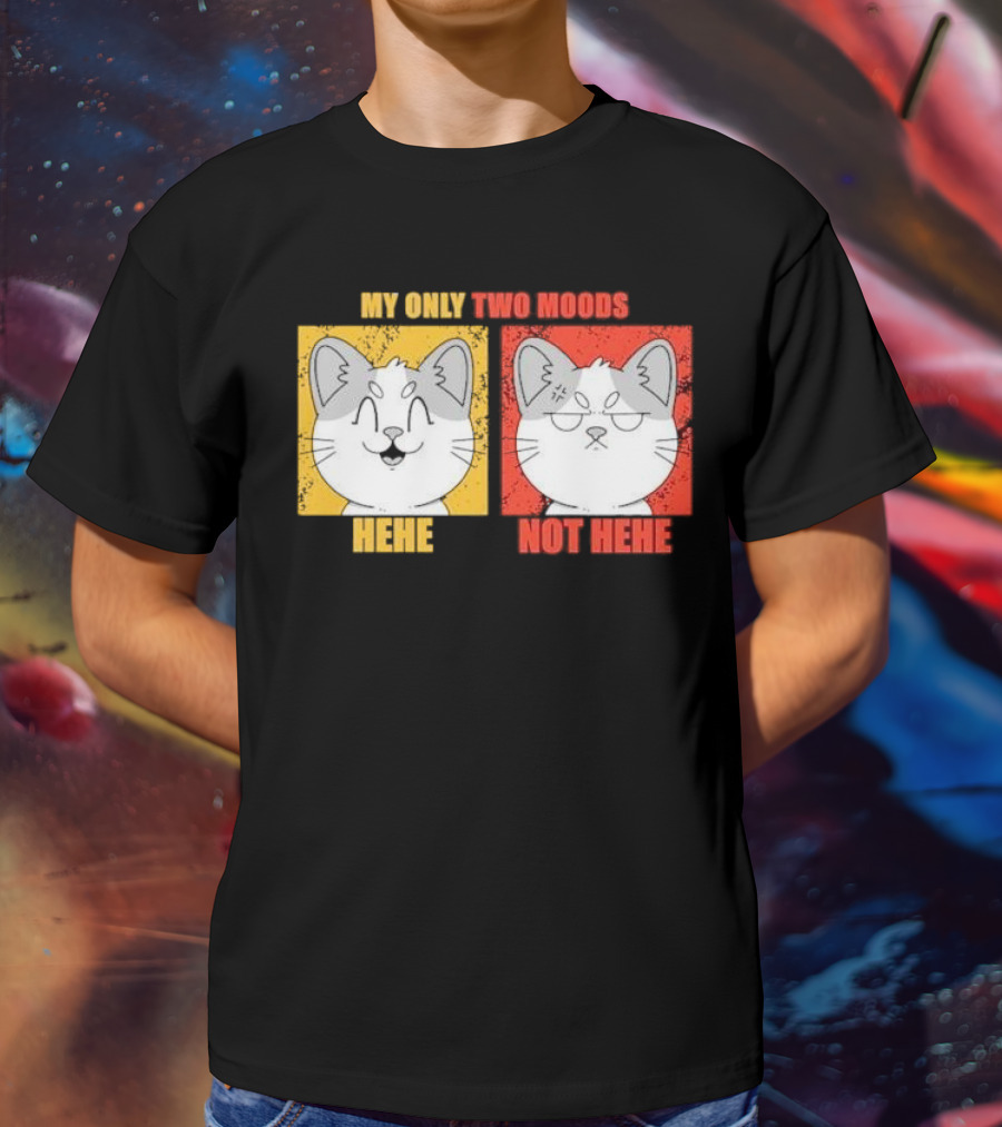 MY ONLY TWO MOODS HEHE NOT HEHE Cat Emojis T-Shirt