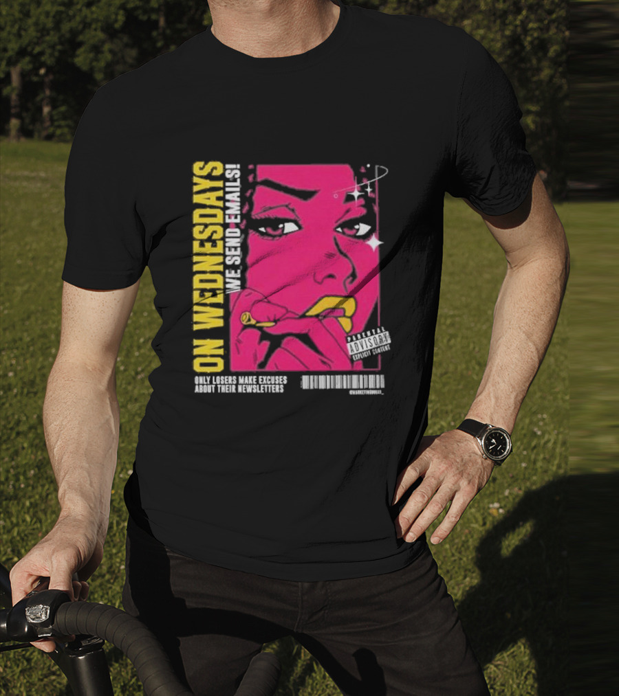On Wednesdays We Send Emails Only Losers Make Excuses About Their Newsletters Comic Style Pop Art Woman T-Shirt