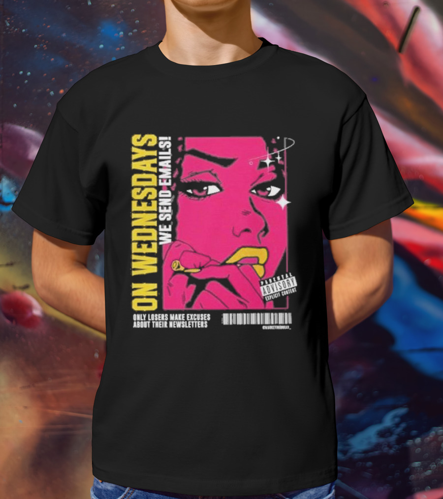 On Wednesdays We Send Emails Only Losers Make Excuses About Their Newsletters Comic Style Pop Art Woman T-Shirt