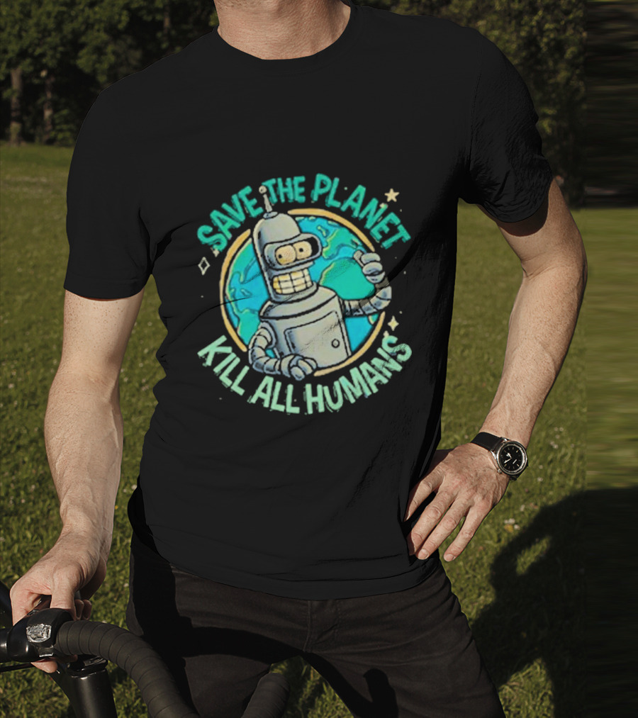 Save The Planet Kill All Humans Futurama Bender Planet Earth T-Shirt