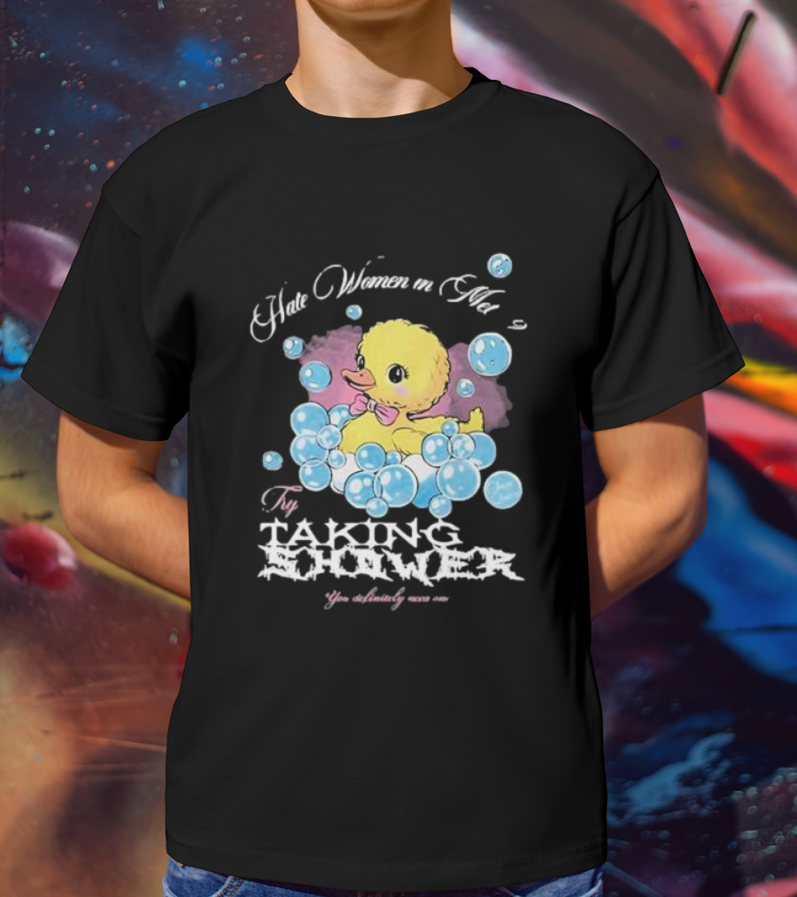 Hate Women In Met Gala Try Taking A Shower You Absolutely Nasty One T-Shirt