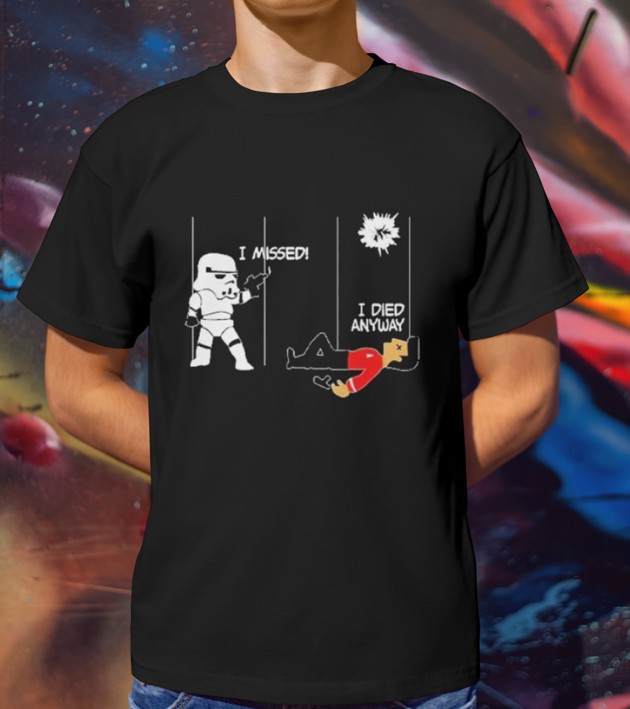Stormtrooper I Missed I Died Anyway Red Shirt Fight T-Shirt