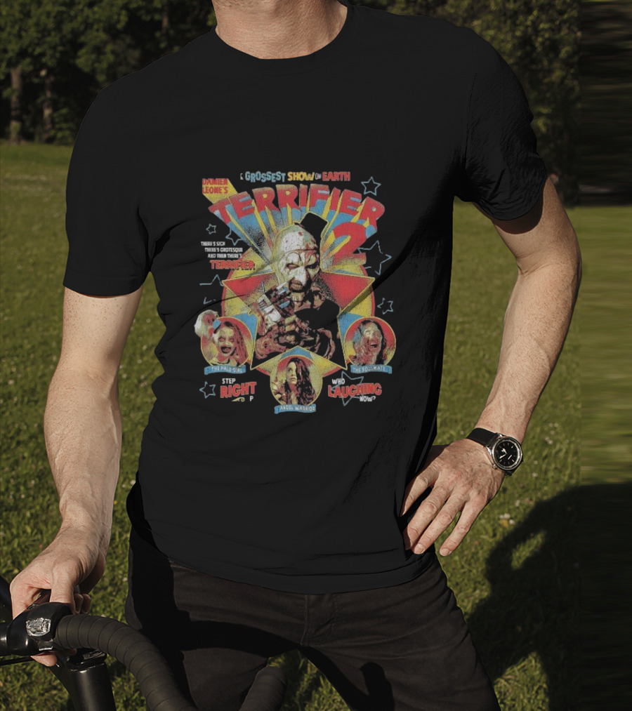 Damien Leone's Terrifier 2 The Grossest Show On Earth There's Sick There's Grotesque And Then There's Terrifier Step Right Up Who's Laughing Now T-Shirt