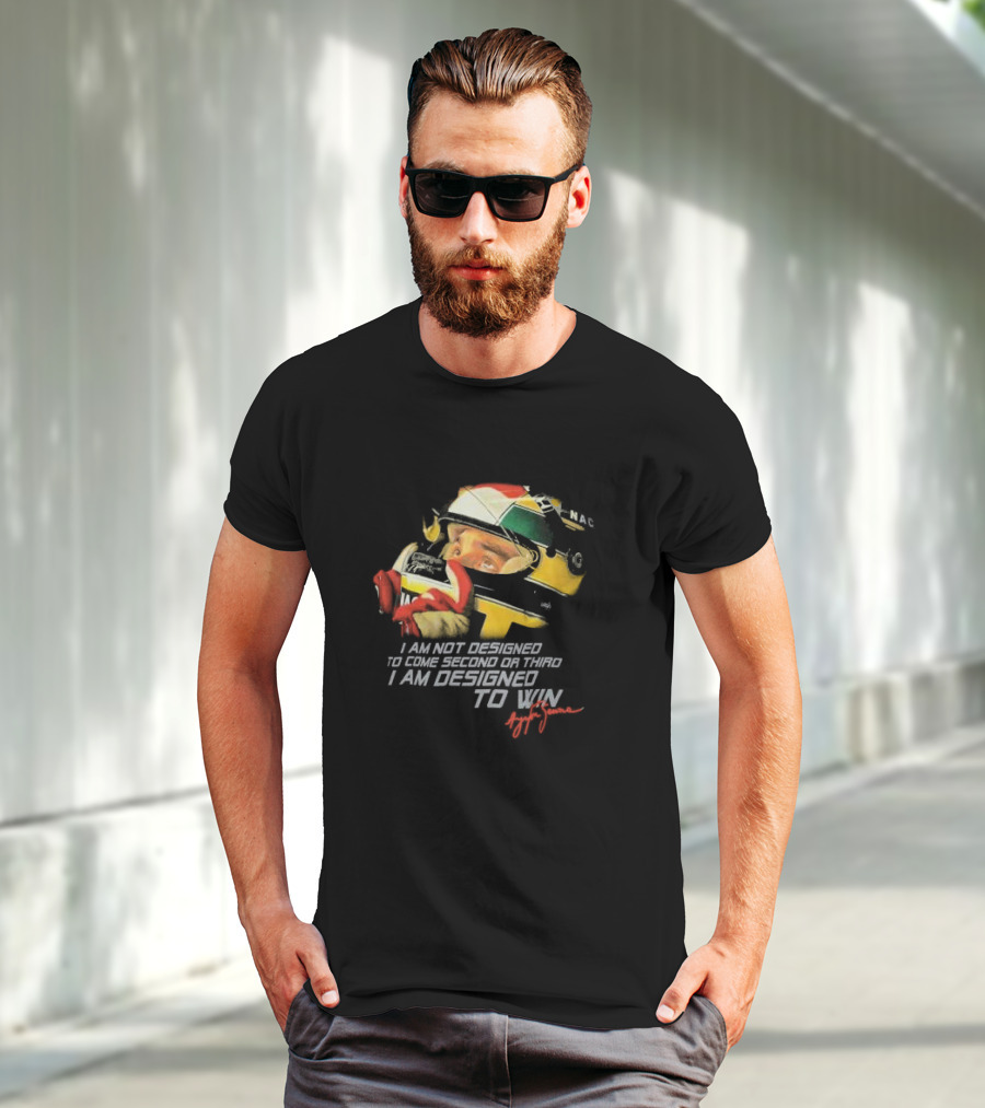 Ayrton Senna I Am Not Designed To Come Second Or Third I Am Designed To Win Racing Helmet Signature T-Shirt