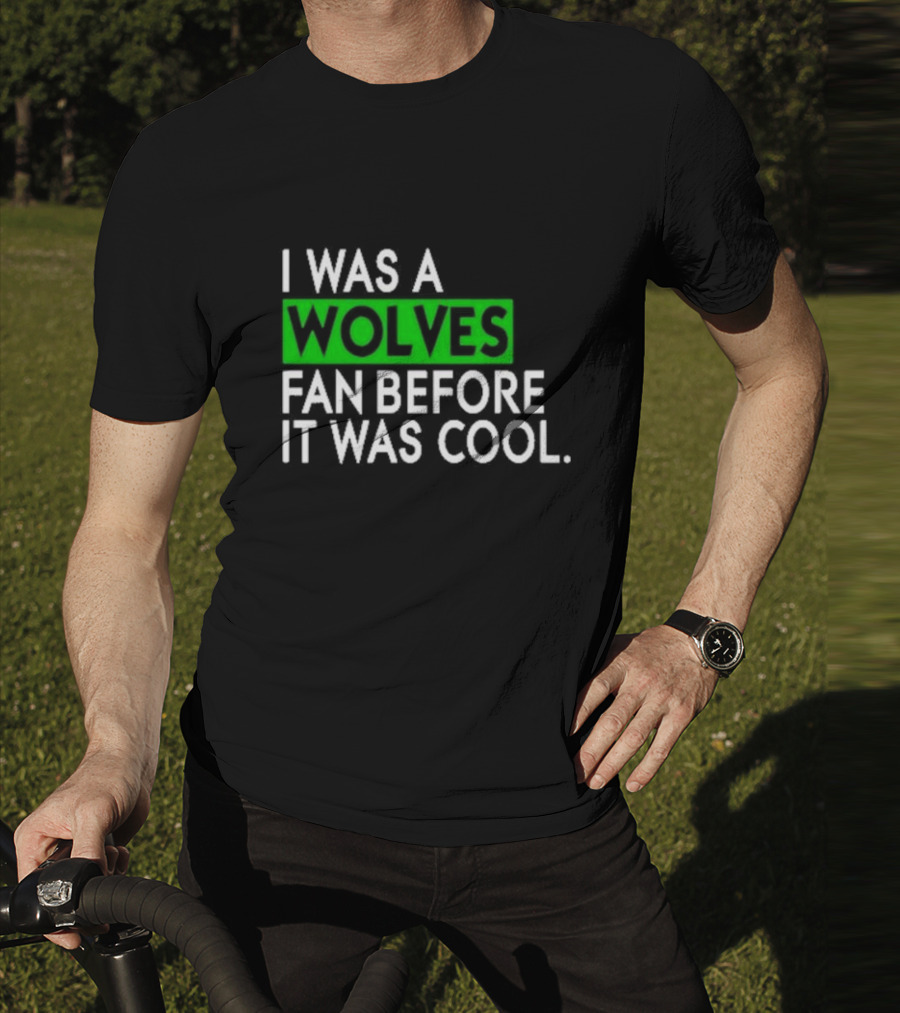 Chris Gustafson Wolves Fan Before It Was Cool T-Shirt