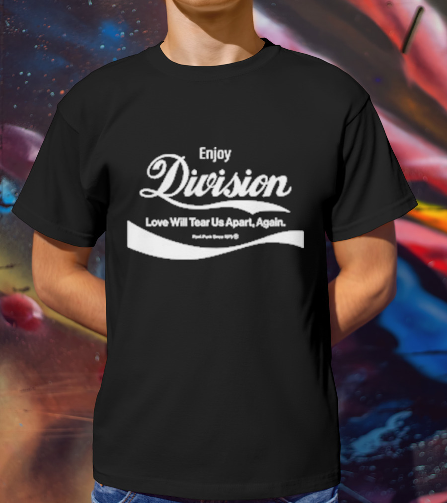 Enjoy Division Love Will Tear Us Apart Again Post Punk Since 1979 T-Shirt