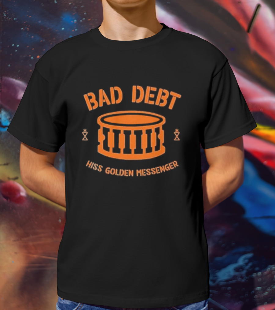 Hiss Golden Messenger Bad Debt Drum Iconic Band T-Shirt