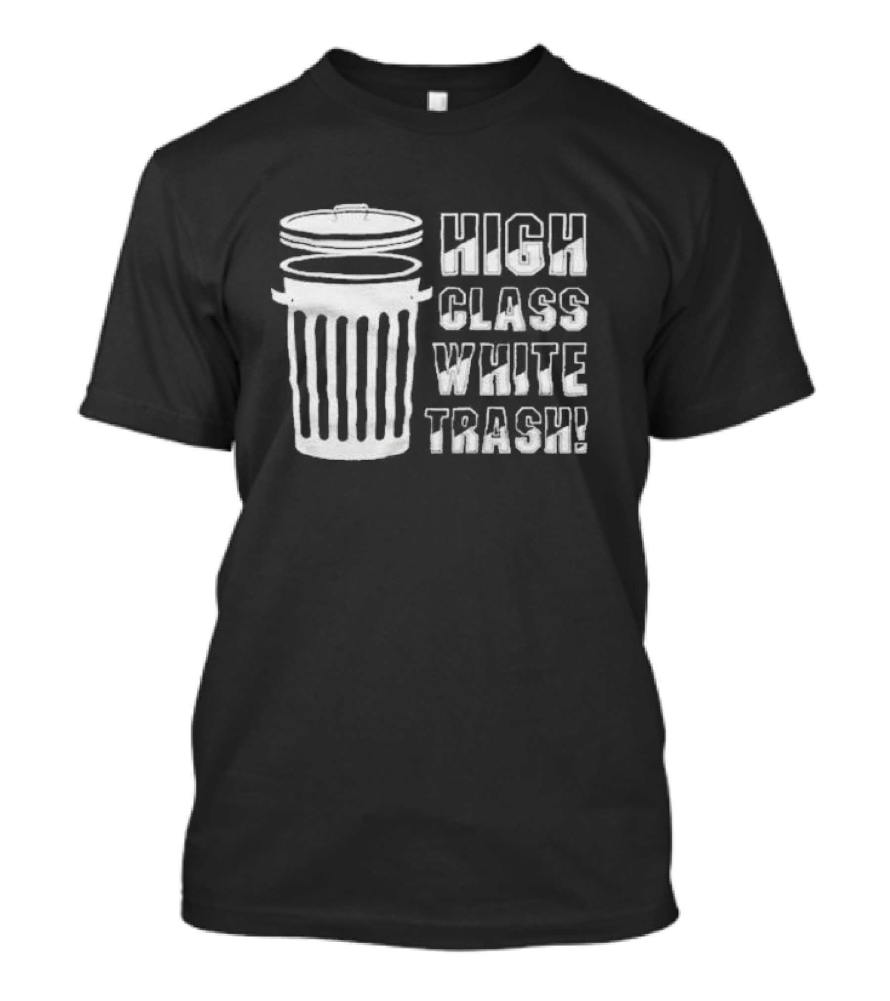 High Class White Trash Trashcan T-Shirt