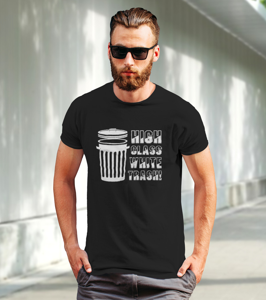 High Class White Trash Trashcan T-Shirt