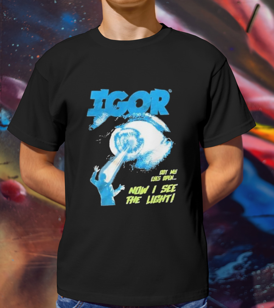 IGOR Got My Eyes Open Now I See The Light T-Shirt