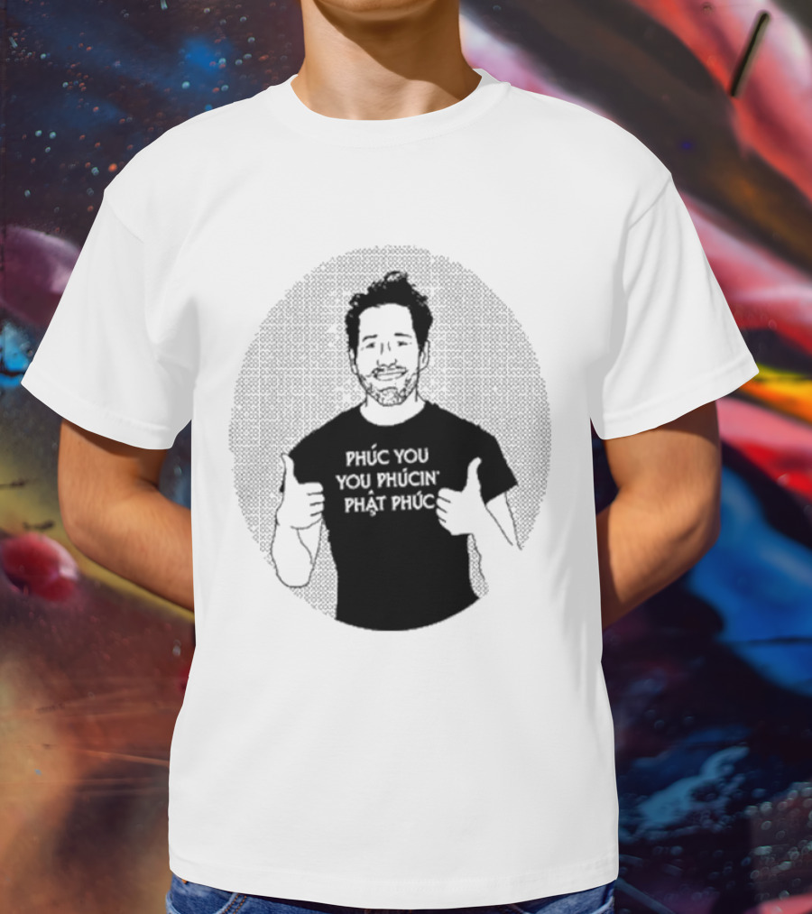 Phúc You You Phúcín Phật Phúc T-Shirt