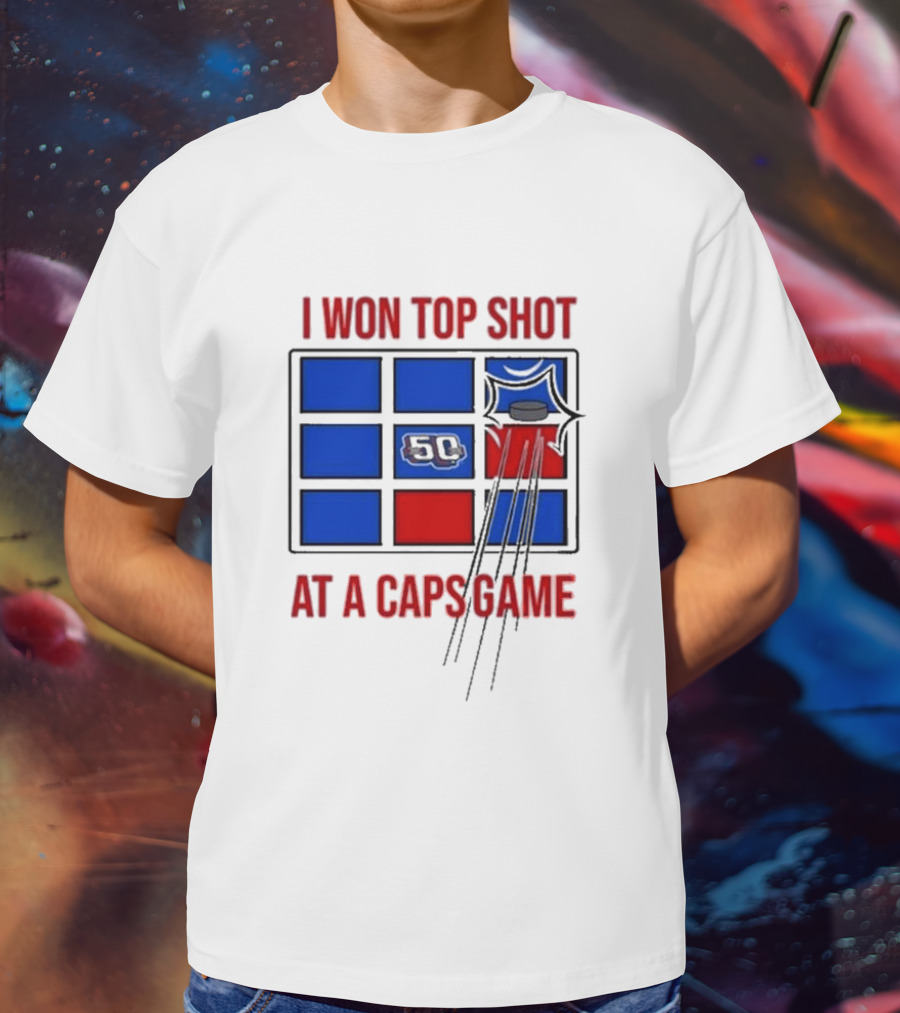 Washington Capitals I Won Top Shot 50 At A Caps Game T-Shirt
