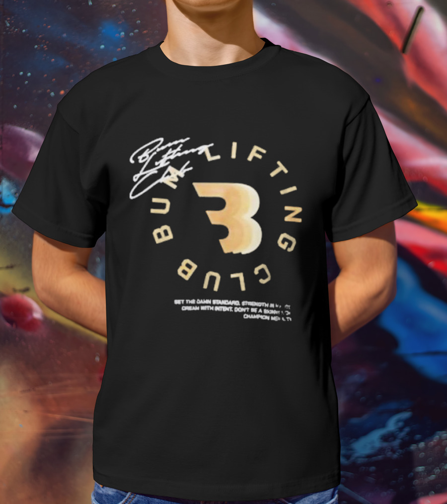 Cbum Bum Lifting Club Strength Dream Champion T-Shirt