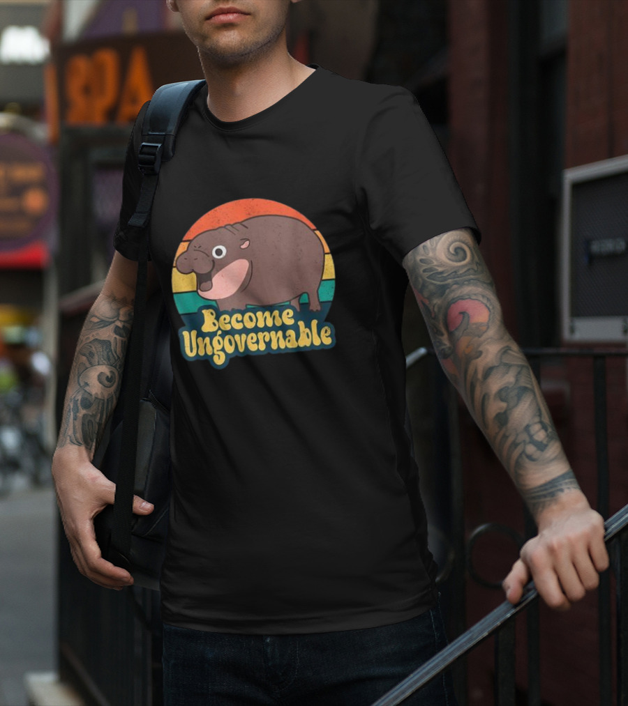 Become Ungovernable Moo Deng Humor Cute Baby Hippo T-Shirt
